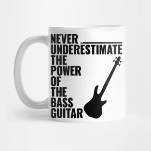 NEVER UNDERESTIMATE THE POWER OF THE bass guitar Mug